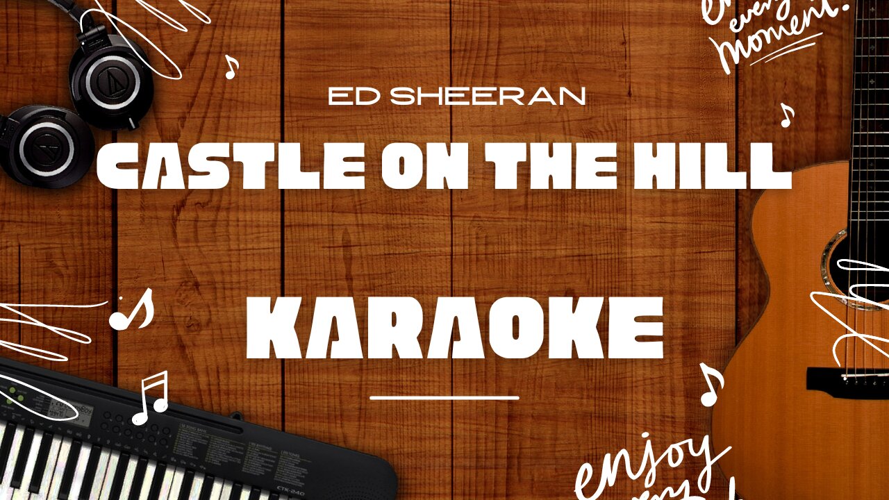 Castle On The Hill - Ed Sheeran♬ Karaoke