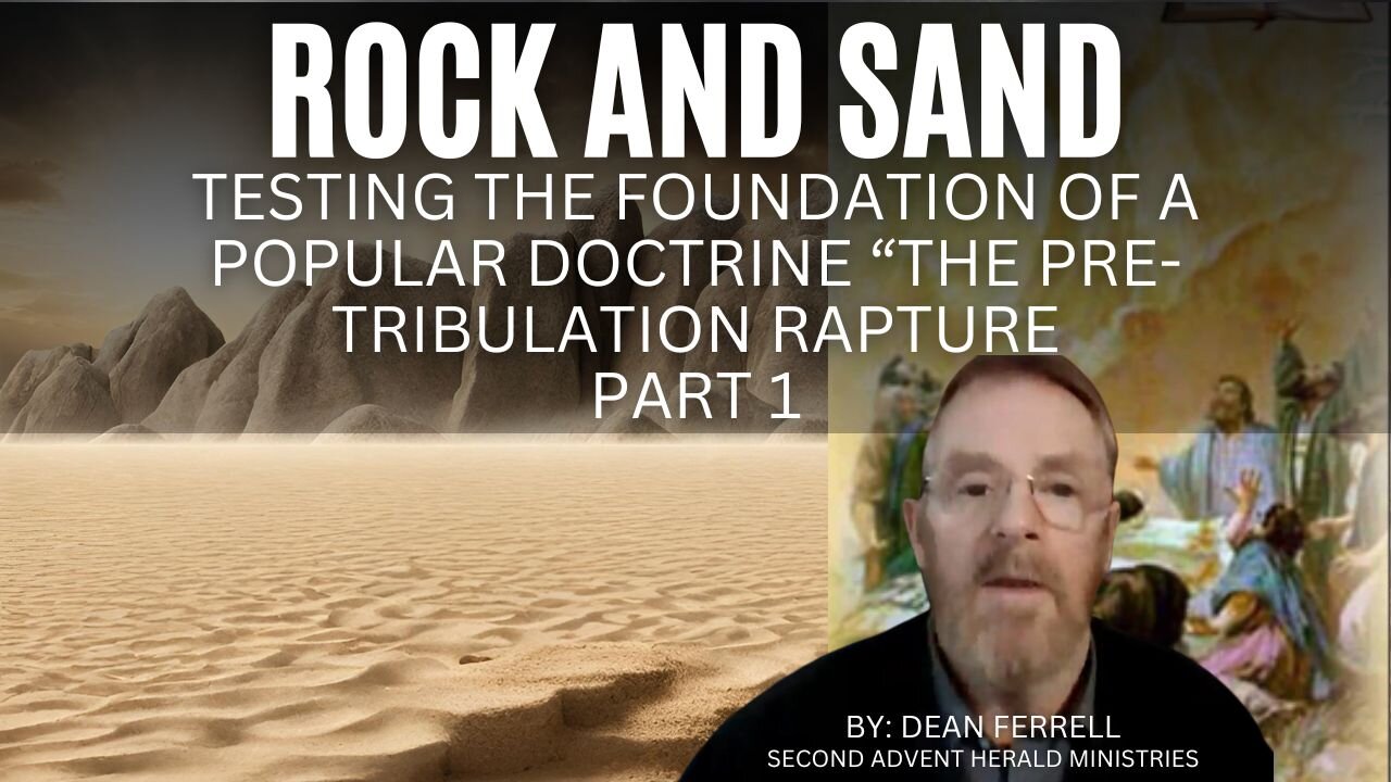 Rock and Sand - testing the foundation of a popular doctrine “the pre-tribulation rapture Part 1 2024-01-14