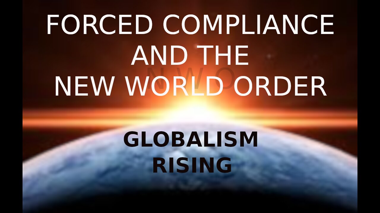 FORCED COMPLIANCE AND THE NEW WORLD ORDER