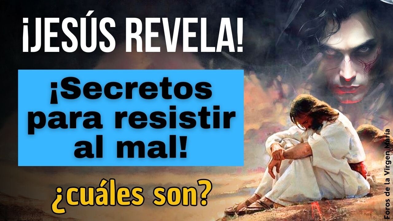 ¡Jesús Revela! Los Secretos para Resistir al Mal [¿cuáles son?]