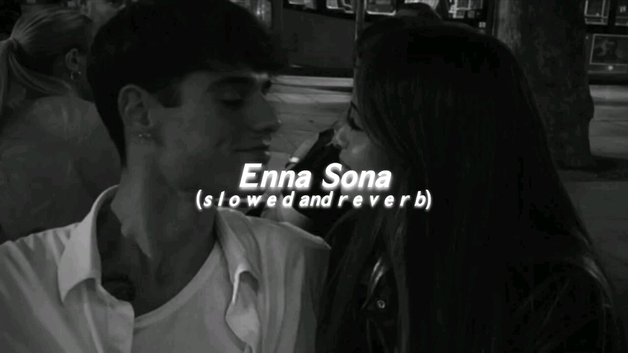 Enna Sona [ Slowed + Reverb ] | Arijit Singh | AR Rahman | Ok Jaanu