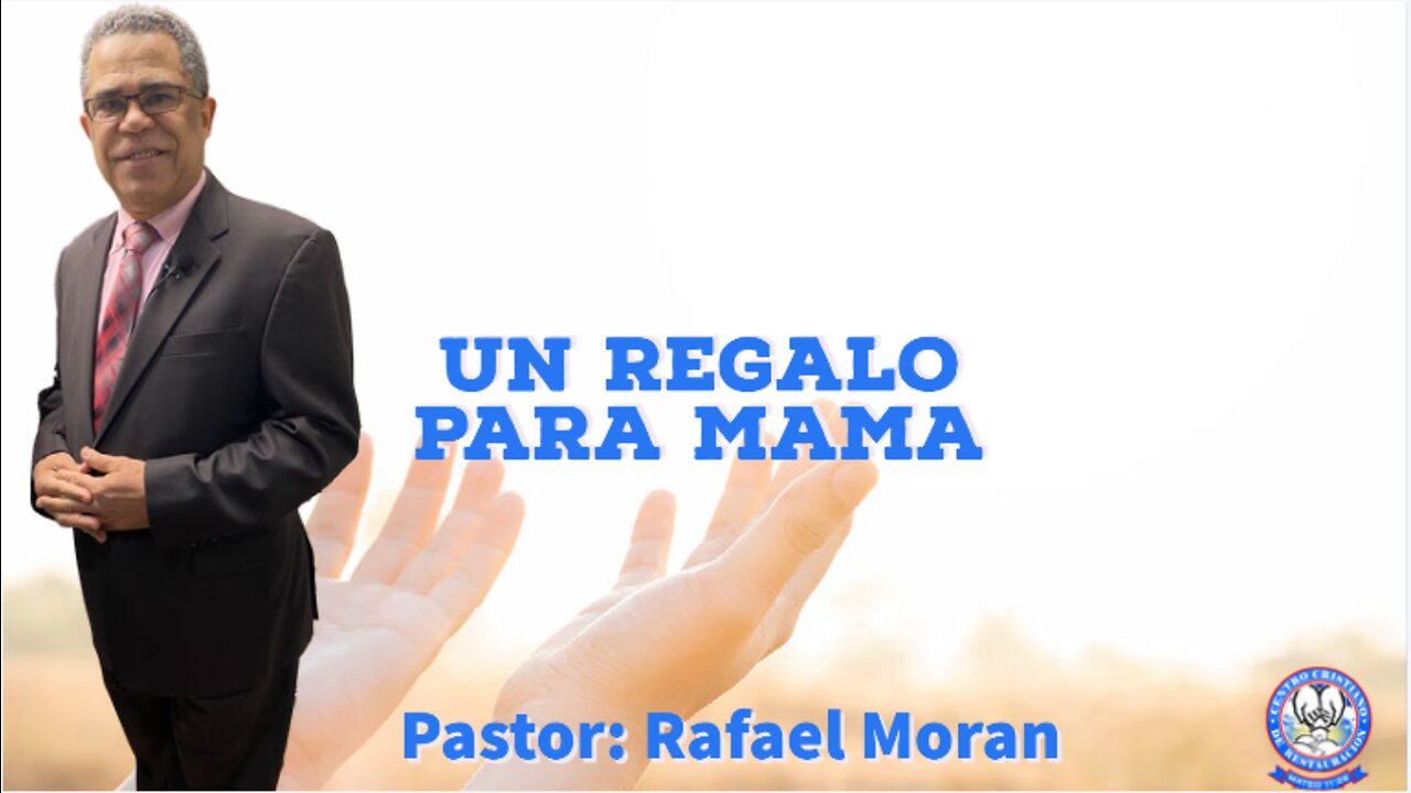 Un regalo para Mama|| Pastor Rafael Moran