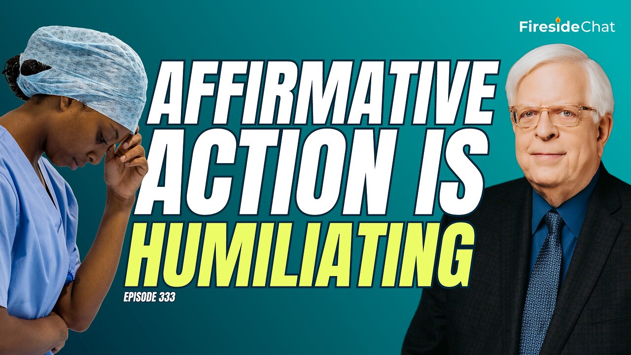 Affirmative Action Is Humiliating — Fireside Chat Ep. 333