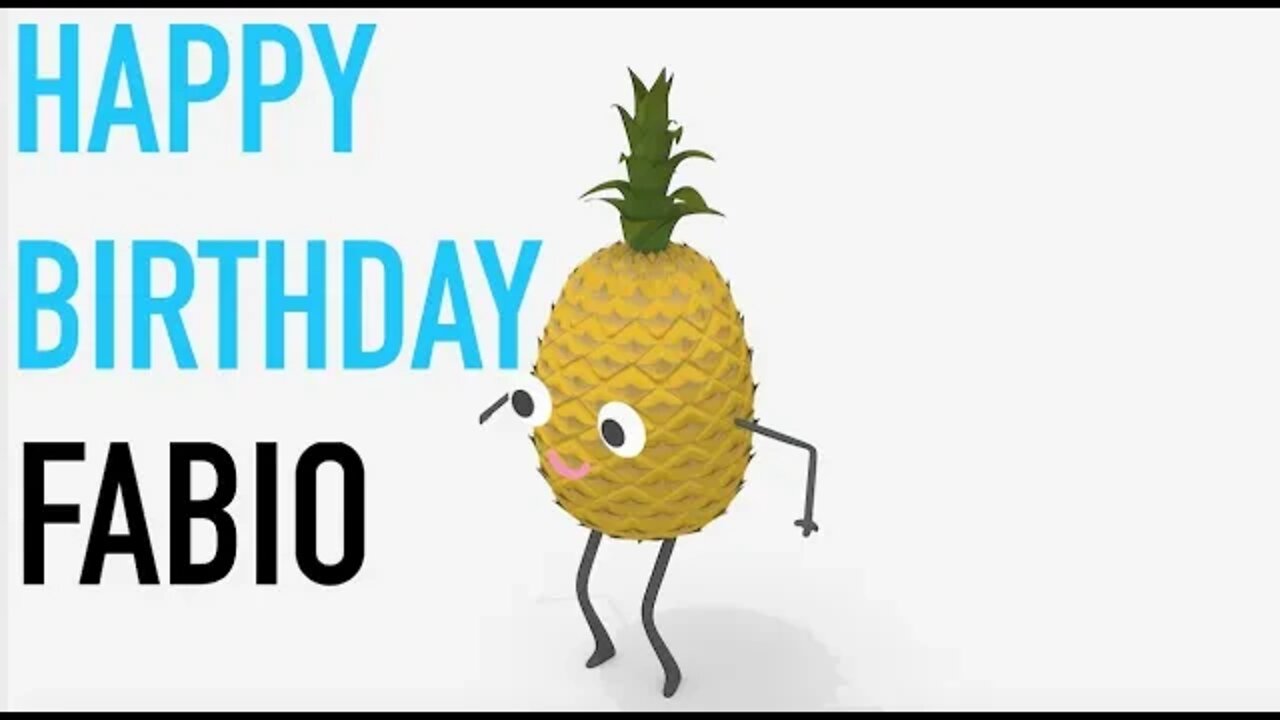 Happy Birthday FABIO! - PINEAPPLE Birthday Song