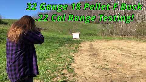 32 Gauge F Buckshot .22 Cal Range Testing