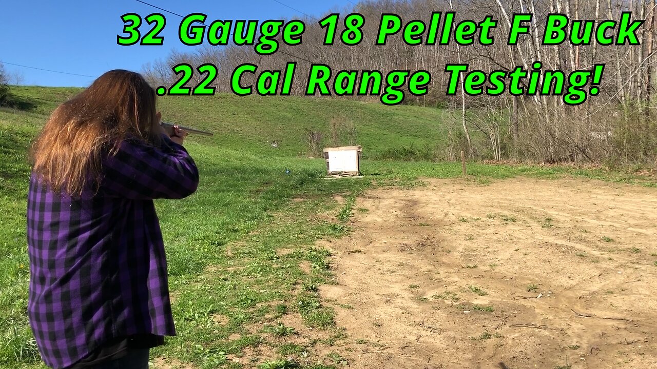 32 Gauge F Buckshot .22 Cal Range Testing