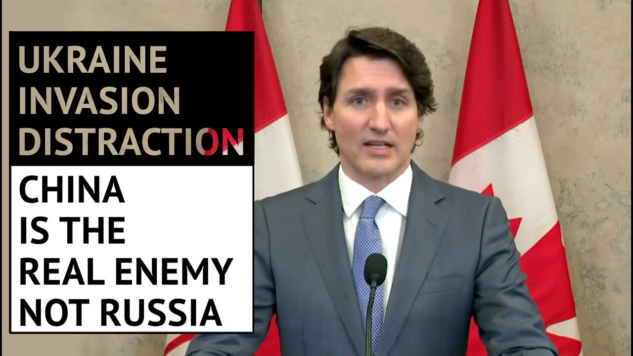 Trudeau Pushing 'Ukraine Invasion' Distraction for Biden - China is the Real Enemy, Not Russia