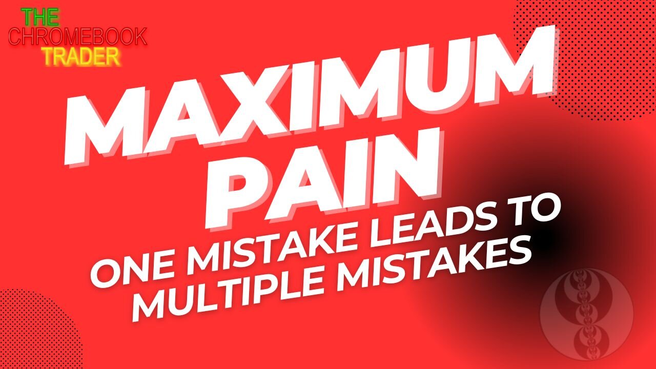 Max Pain in Trading - When One Mistake Leads to Many Mistakes