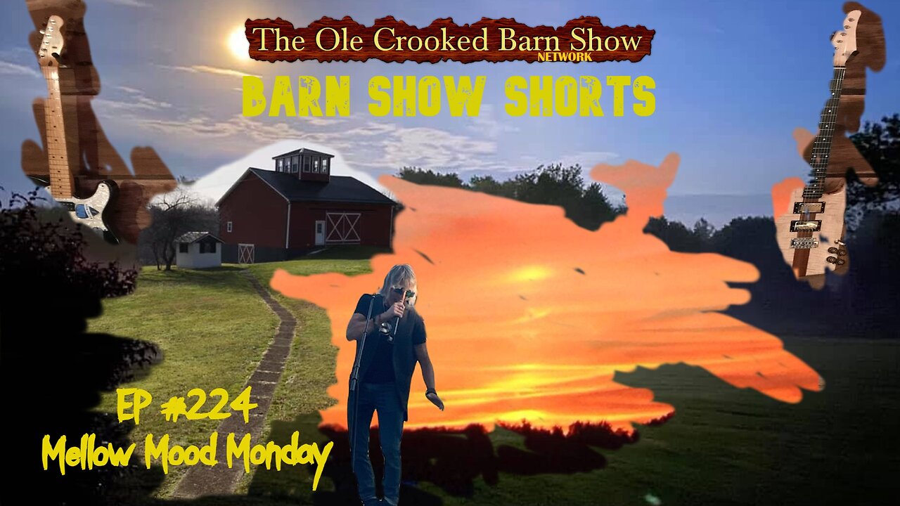 "Barn Show Shorts " Ep. #224 “Mellow Mood Mondays”