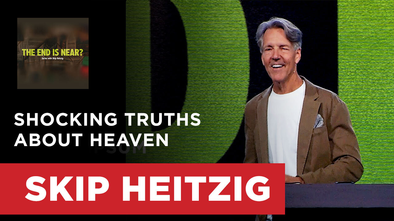 Shocking Truths About Heaven - Revelation 21:1-8 | Skip Heitzig