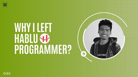 Why I Left Hablu Programmer?