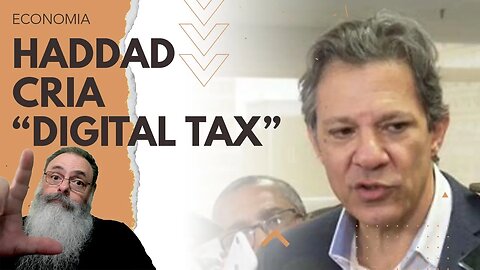 HADDAD vai criar "DIGITAL TAX" que é um IMPOSTO MILAGROSO que SURGE do AR e NINGUÉM PAGA nem REPASSA