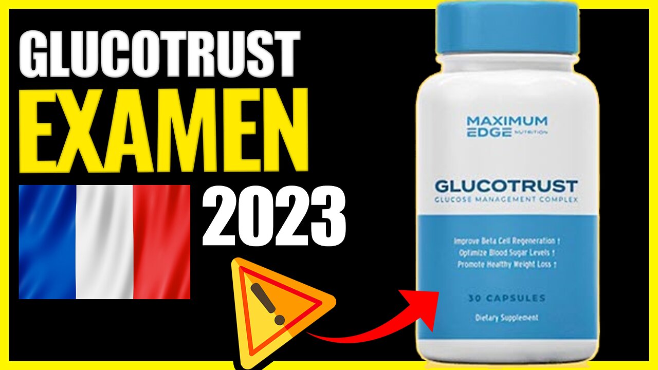 Glucotrust en France – Examen Honnête de Glucotrust - Revue de Glucotrust