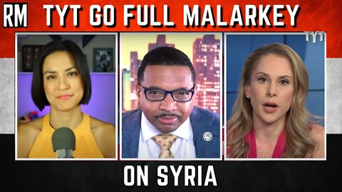 TYT Go Full Malarkey on Syria