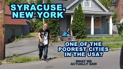 SYRACUSE, New York: One Of The POOREST Cities In The U.S.A.? (What We Actually Saw)