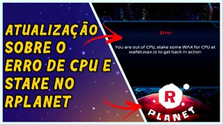 Atualização sobre erro de CPU em Alien Worlds e Stake no RPlanet