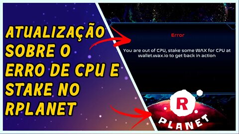 Atualização sobre erro de CPU em Alien Worlds e Stake no RPlanet