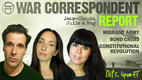 WAR CORRESPONDENT: OCT 5, SITREP WITH JEAN-CLAUDE, JANINE & JULIE