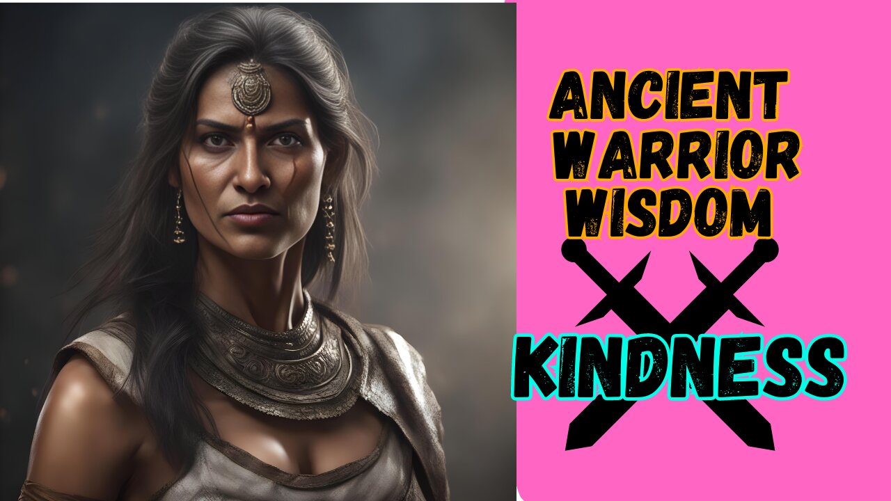 Ancient Warrior Wisdom ~ What is Kindness?