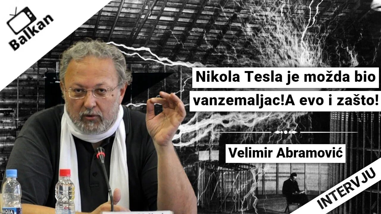 Velimir Abramović-Nikola Tesla je možda bio vanzemaljac!A evo i zašto!