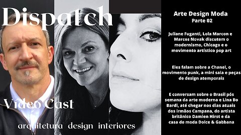 Dispatch Ep 20 Arte DEsign Moda - conversas com convidados inteligentes