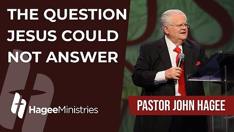 Pastor John Hagee - "The Question Jesus Could Not Answer"