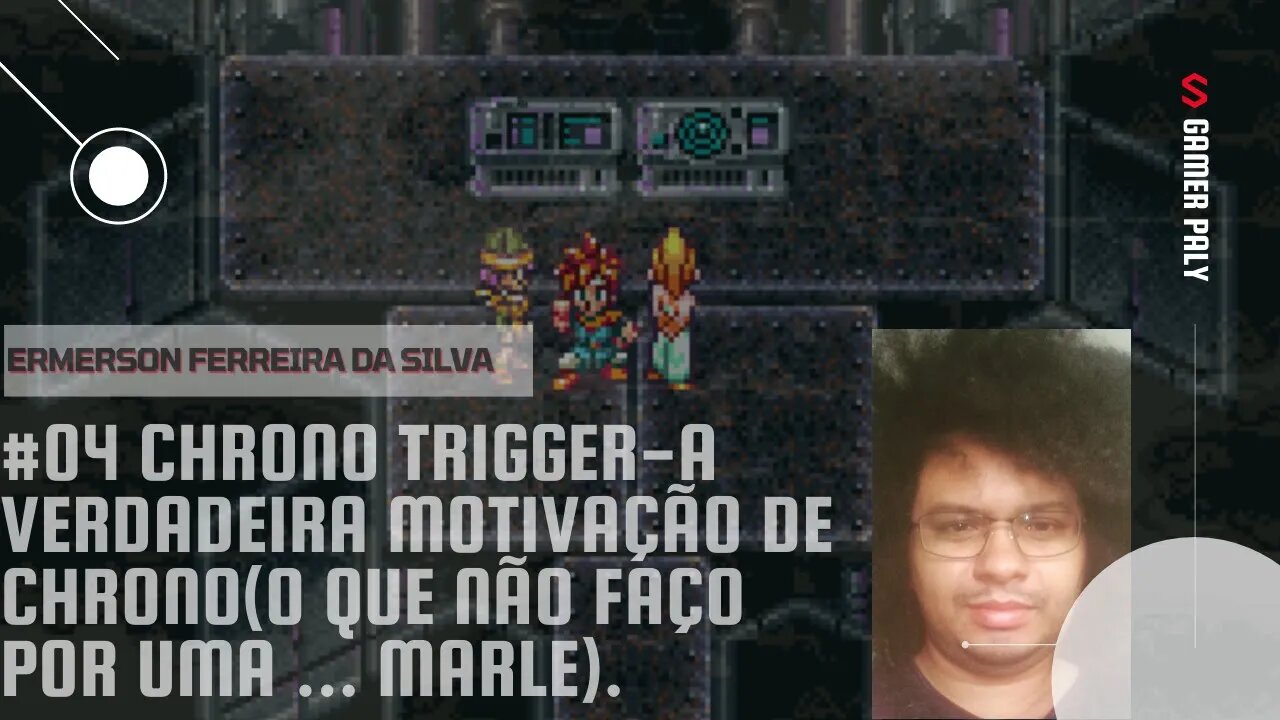 [17] #04 chrono trigger - A verdadeira motivação de chrono (o que não faço por uma...Marle).