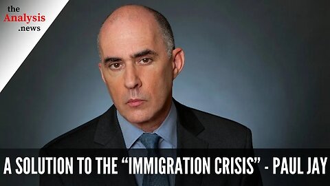 A Solution to the “Immigration Crisis” - Paul Jay