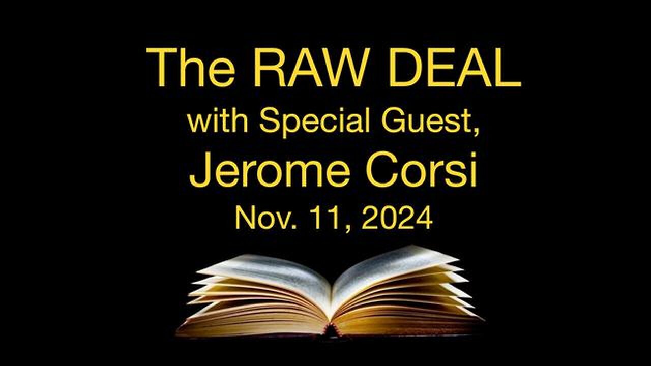 The Raw Deal (11 November 2024) with special guest, Jerome (Jerry) Corsi