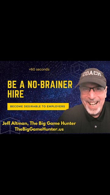 Become Desirable to Employers: Be a No-Brainer