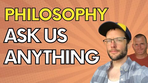 Philosophy QnA | Ask Us Whatever You Want