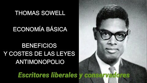 Thomas Sowell - Beneficios y costes de las leyes antimonopolio