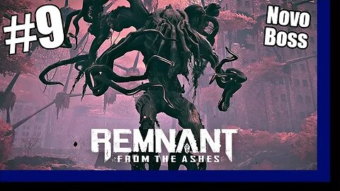 Remnant: From the Ashes COOP #9 - Encontrando Alguns Monstros [EN-BR]