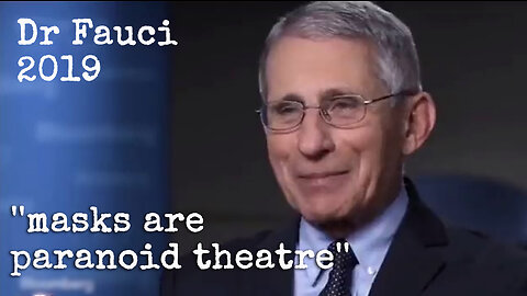 ''masks are paranoid theatre'' - Dr Fauci 2019