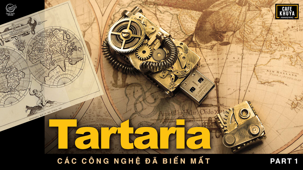 Khám Phá TARTARIA Phần 1. Những Công Nghệ Đi Trước 100 Năm Đã Mất