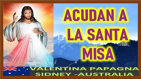 ACUDAN A LA SANTA MISA - MENSAJE DE JESUCRISTO REY A VALENTINA PAPAGNA ABRIL 2022