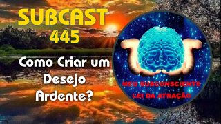 SUBCAST 445 - Como Criar um Desejo Ardente? - Lei da Atração + Ativação Grabovoi #leidaatração