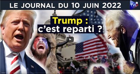 Trump le retour - JT du vendredi 10 juin 2022