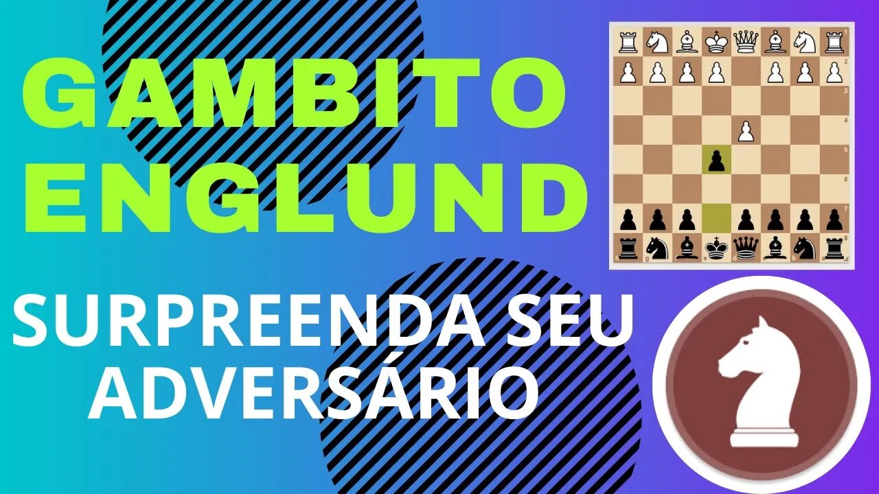 GAMBITO ENGLUND - SURPREENDA SEU ADVERSÁRIO