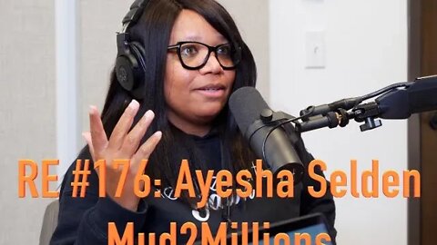 RE #176: Ayesha Selden - Building a Real Estate & Equity Empire, Owner of Mud2millions.com