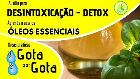 DESINTOXICAÇÃO, DETOX . DICAS DE COMO USAR OS ÓLEOS ESSENCIAIS PARA AUXÍLIO