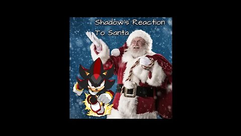 Shadow's Reaction To Santa - LiseMiniParody (Christmas Theme)