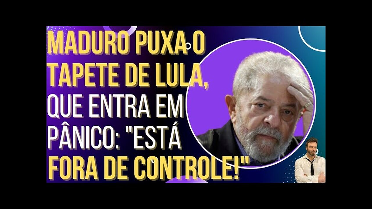 OI LUIZ - Maduro puxa o tapete de Lula, que entra em pânico: "Ele está fora de controle!"