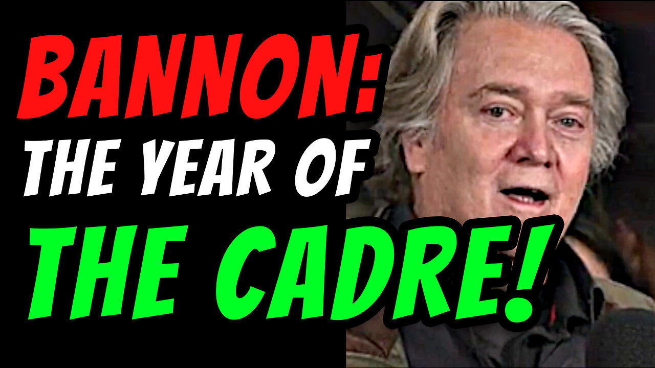 STEVE BANNON: 2023 YEAR OF THE CADRE!
