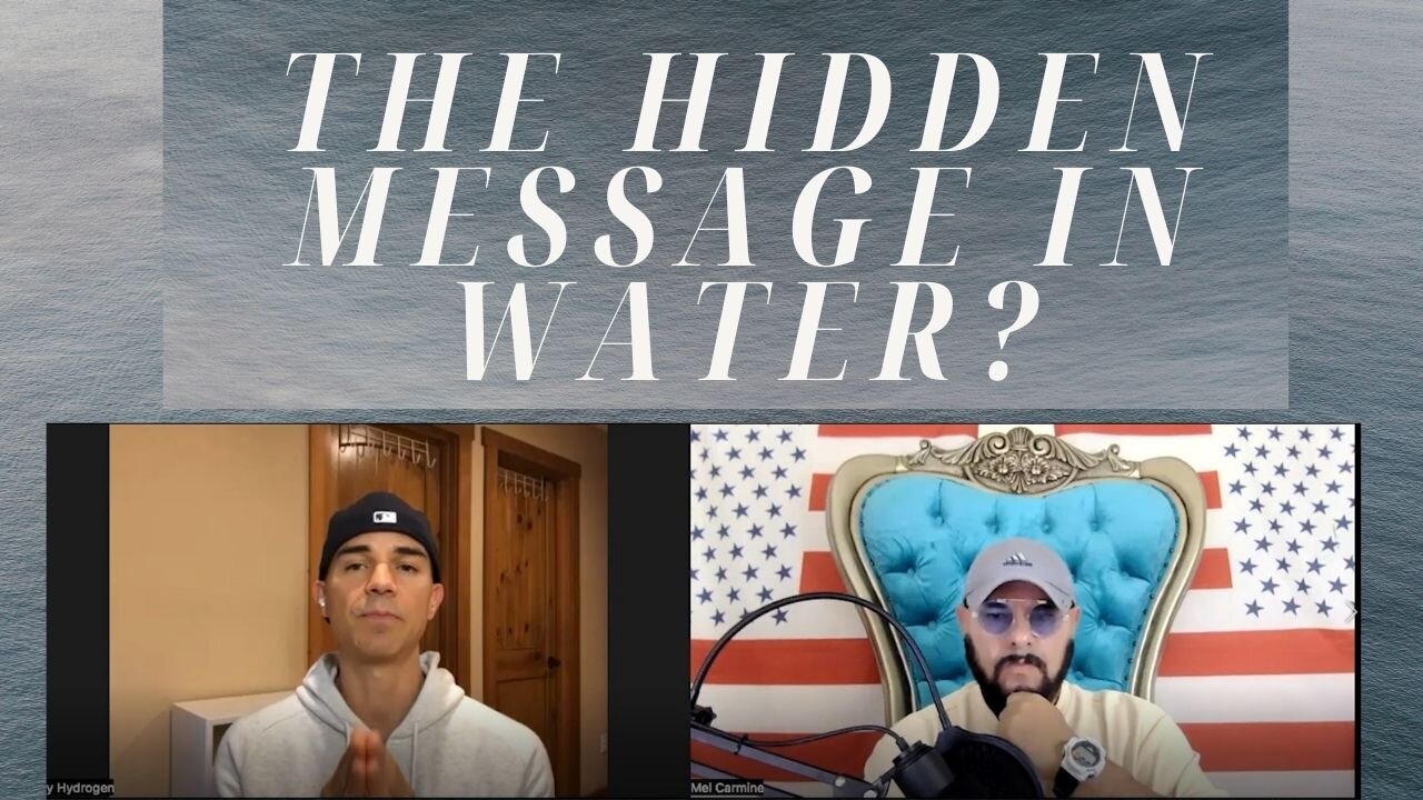 Listen to Hydrogen Man as He Discusses About The Hidden Messages in Water with Mel Carmine