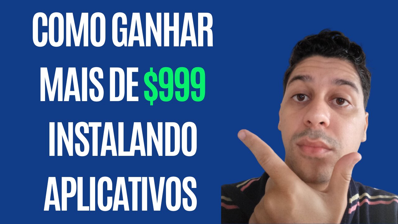 Como ganhar mais de $999 instalando aplicativos