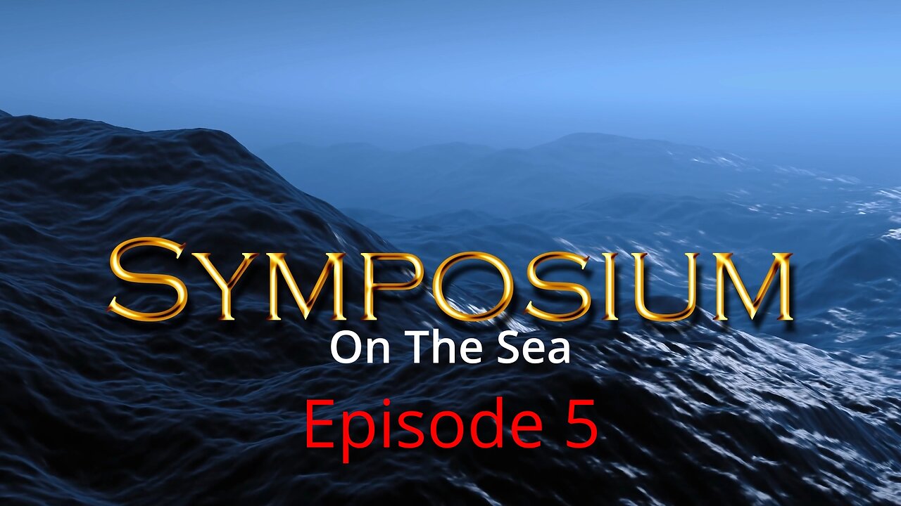 Symposium On The Sea Episode 5