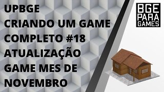 UPBGE CRIANDO UM GAME COMPLETO #18 ATUALIZAÇÃO GAME MES DE NOVEMBRO