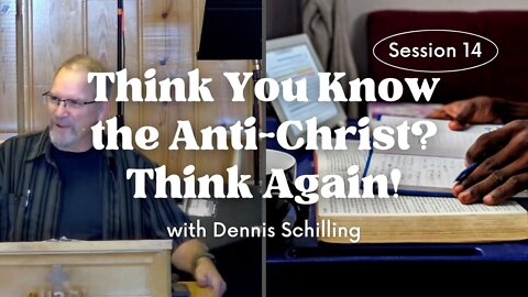 Think You Know the Anti-Christ? Think Again! — Session 14