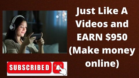 Just Like A Videos and EARN $950 (Make money online)